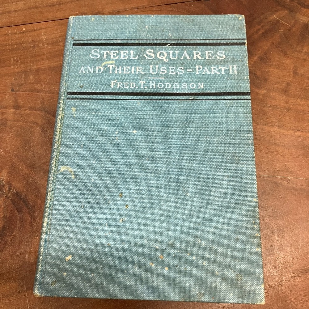 Steel Squares & Uses Part II Hodgson 1907 Carpentry Joinery Illustrated McKay